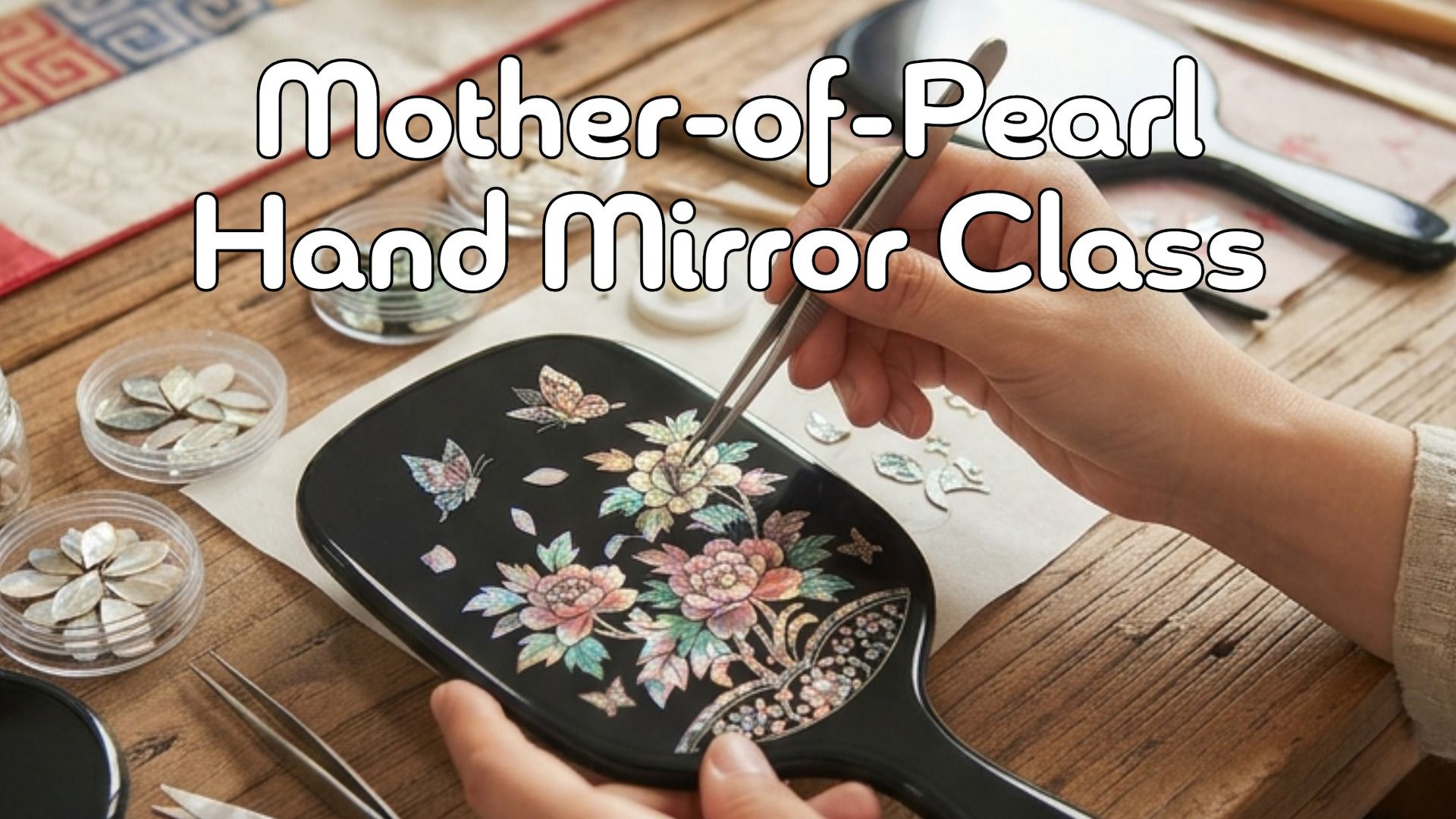 Mother-of-Pearl Hand Mirror Class